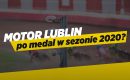 Jakie szanse Speed Car Motoru Lublin na medal?