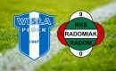 Wisła Płock &ndash; Radomiak Radom typy i składy &ndash; 9 sierpnia 2021