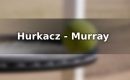 Hurkacz &ndash; Murray typy na ćwierćfinał ATP Metz (24.09)