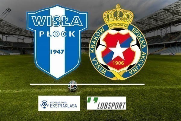 Wisła Płock - Wisła Kraków typy