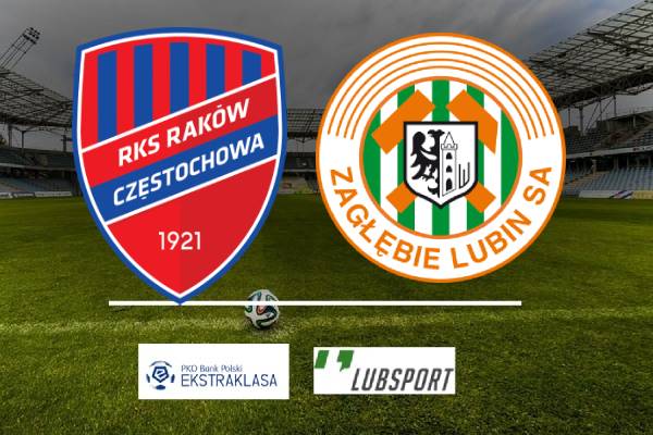 Rak&oacute;w - Zagłębie Lubin typy