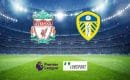 Liverpool &ndash; Leeds typy, kursy, prognozy 23/02/2022