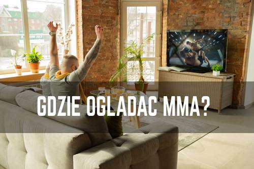 Gdzie oglądać mma? Transmisje online KSW, UFC i inne