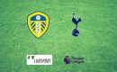 Leeds &ndash; Tottenham typy, kursy, przewidywania 26/02/2022