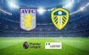 Aston Villa &ndash; Leeds typy, kursy, przewidywania 09/02/2022