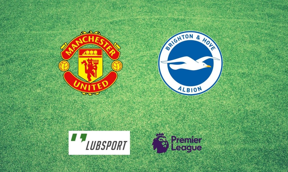 Manchester United &ndash; Brighton typy, kursy 15/02/2022