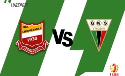 Chojniczanka &ndash; GKS Tychy typy, kursy i transmisja (16.07)