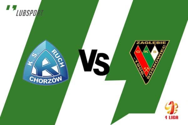 Ruch Chorz&oacute;w - Zagłębie Sosnowiec typy