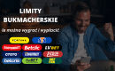 Limity bukmacherskie &ndash; ile można wygrać i wypłacić?