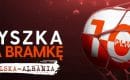 Polska &ndash; Albania bonus 10 zł za każdego gola biało-czerwonych!