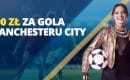 Manchester City &ndash; Bayern Monachium: bonus Fortuna 200 zł za gola &ldquo;Obywateli&rdquo;