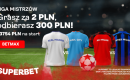 Liga Mistrz&oacute;w bonus 300 zł za dowolny zakład z kodem BETMAX