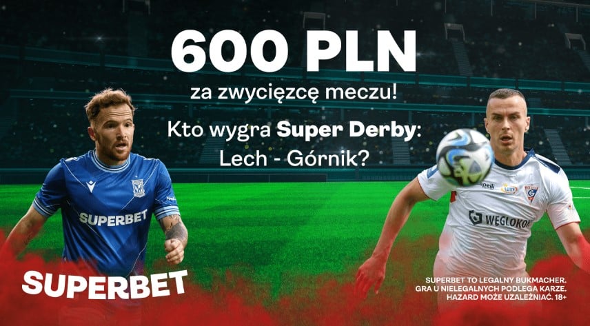 Superbet bonus Lech - G&oacute;rnik