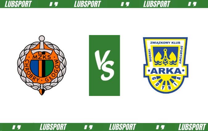 Chrobry Głogów - Arka Gdynia typy