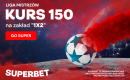 Kurs 150.00 na dowolny zakład na Ligę Mistrz&oacute;w w Superbet