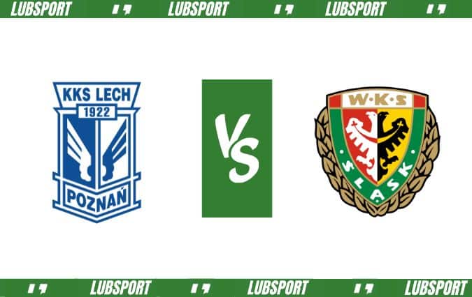 Lech Poznań - Śląsk Wrocław typy