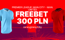 Manchester City &ndash; Manchester United: freebet 300 złotych