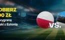400 zł bonusu za wygraną reprezentacji Polski z Estonią