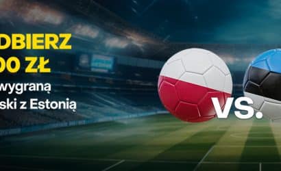 400 zł bonusu za wygraną reprezentacji Polski z Estonią