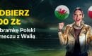 Walia &ndash; Polska. Bonus 300 złotych za gola Polak&oacute;w!