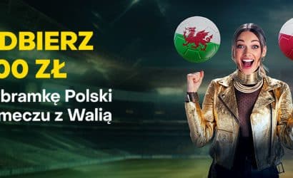 Walia &ndash; Polska. Bonus 300 złotych za gola Polak&oacute;w!