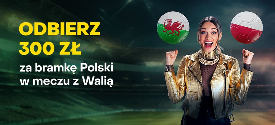 Walia &ndash; Polska. Bonus 300 złotych za gola Polak&oacute;w!