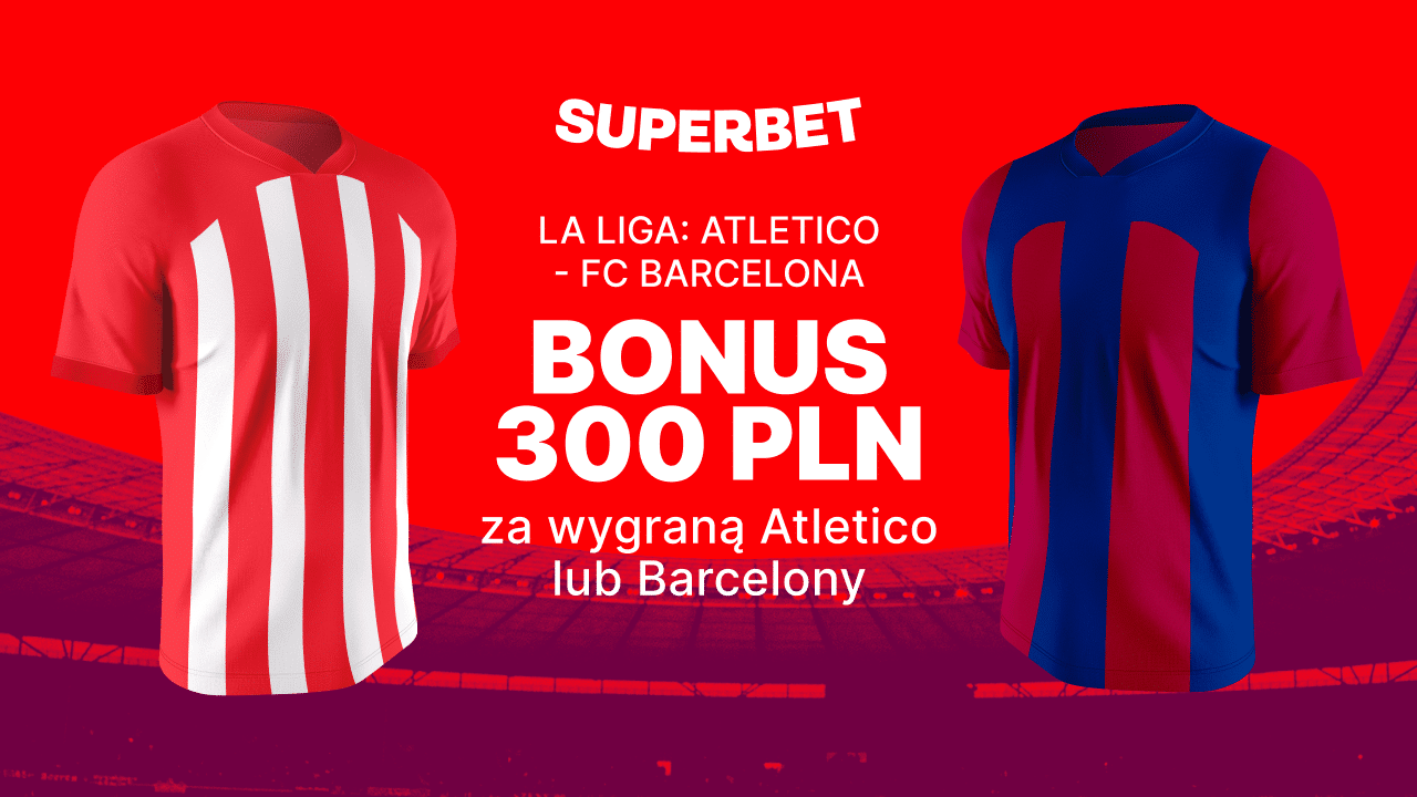 Superbet bonus Atletico Madryt - FC Barcelona