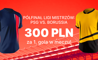 PSG &ndash; Borussia Dortmund bonus 300 złotych za bramkę